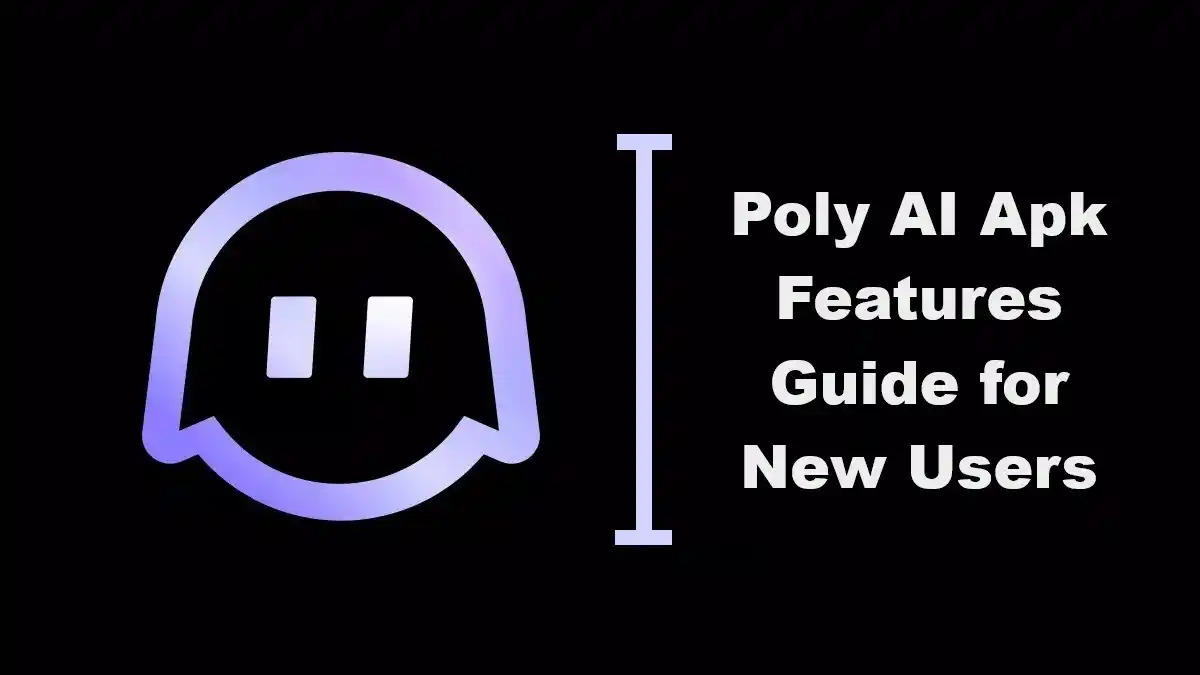 Poly AI Apk Features Guide for New Users
